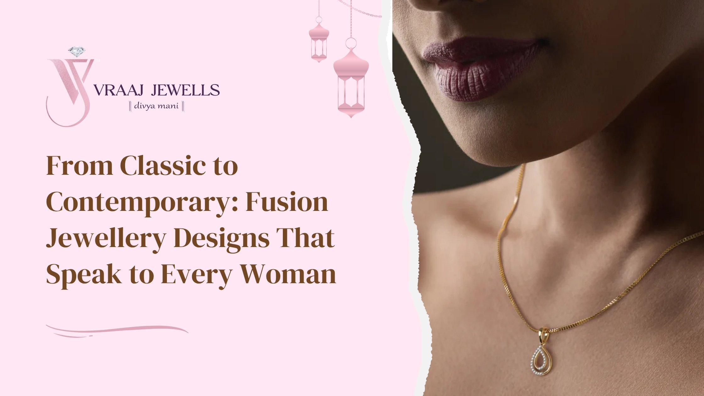 From Classic to Contemporary: Fusion Jewellery Designs That Speak to Every Woman
